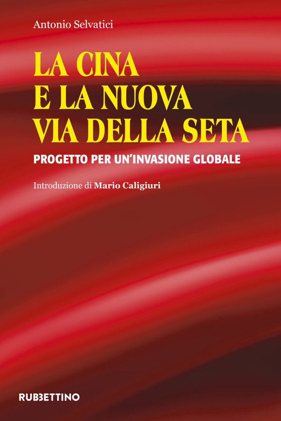 La Cina E La Nuova Via Della Seta Progetto Per Un Invasione Globale