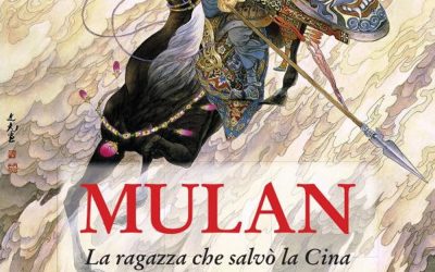 Mulan. La ragazza che salvò la Cina