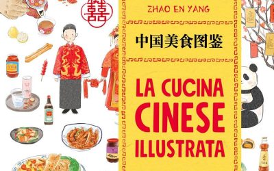 La cucina cinese illustrata. Le ricette e le curiosità per conoscere tutto sulla cultura gastronomica della Cina