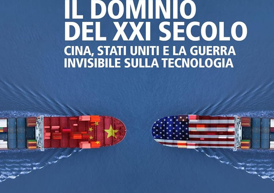 Il dominio del XXI secolo. Cina, Stati Uniti e la guerra invisibile sulla tecnologia